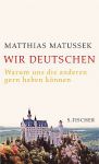 Matthias Matussek: Wir Deutsche