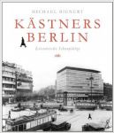 Michael Bienert: Kästners Berlin