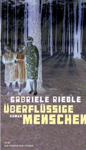 Gabriele Riedle: Überflüssige Menschen