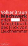 Volker Braun: Machwerk oder Das Schichtbuch des  Flick von Lauchhammer