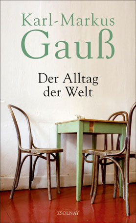 Karl-Markus Gauß: Der Alltag der Welt