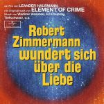 Element of Crime: Robert Zimmermann wundert sich über die Liebe